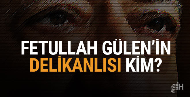 Fetullah Gülen’in delikanlısı kim?
