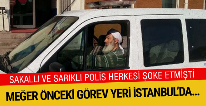 Sarıklı ve sakallı polis hakkında şoke eden gelişme!