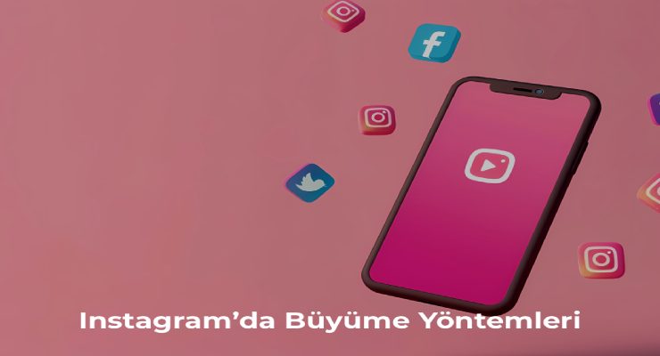 Instagram’da Büyüme Yöntemleri